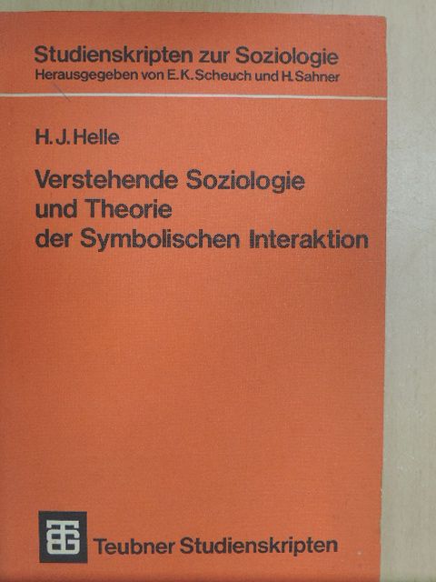 Dr. H. J. Helle - Verstehende Soziologie und Theorie der Symbolischen Interaktion [antikvár]