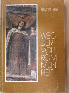 Teresa von Jesus - Weg der Vollkommenheit [antikvár]