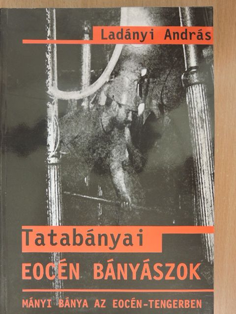 Ladányi András - Tatabányai eocén bányászok (dedikált példány) [antikvár]