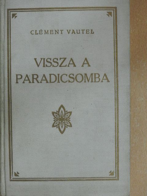 Clément Vautel - Vissza a paradicsomba! [antikvár]