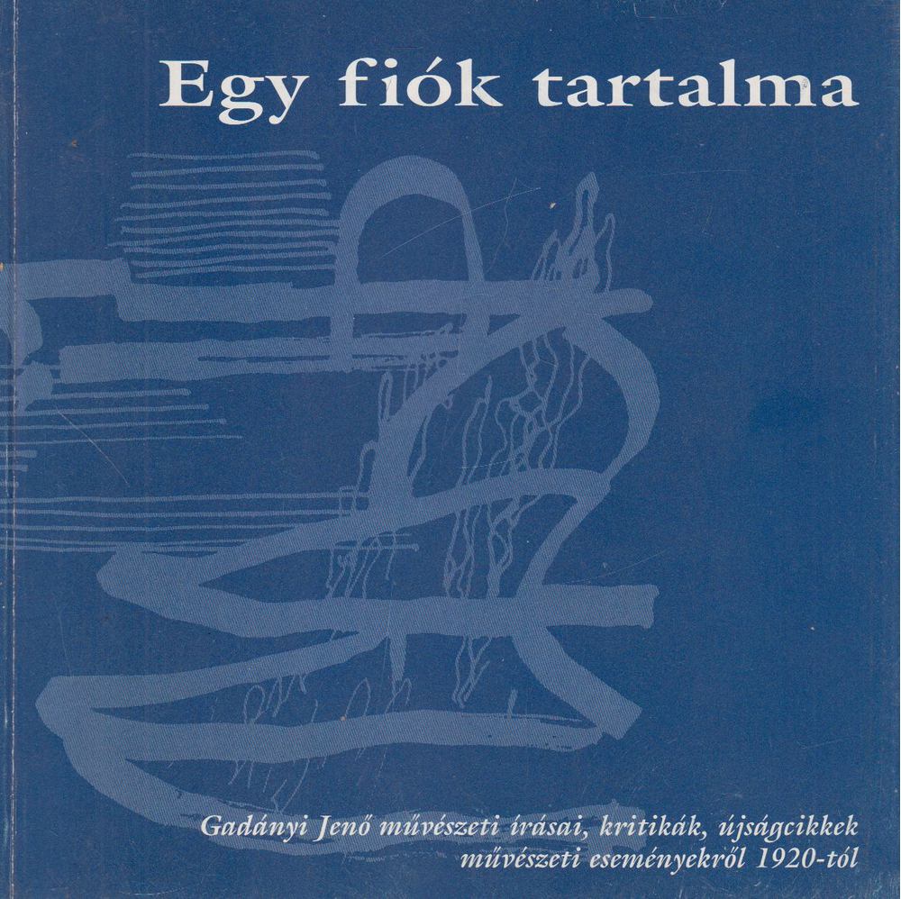 GADÁNYI JENŐ - Egy fiók tartalma [antikvár]