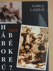 Varga László - Háború vagy béke? [antikvár]