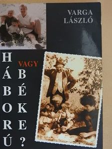 Varga László - Háború vagy béke? [antikvár]