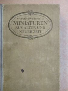 Victor von Fritsche - Miniaturen aus Alter und Neuer Zeit [antikvár]