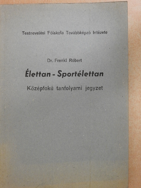 Dr. Frenkl Róbert - Élettan-Sportélettan [antikvár]