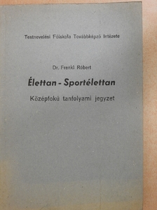 Dr. Frenkl Róbert - Élettan-Sportélettan [antikvár]