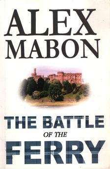 Alex Mabon - The Battle of the Ferry [antikvár]