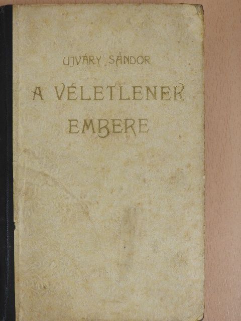 Ujváry Sándor - A véletlenek embere [antikvár]
