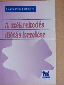 Gaálné Póda Bernadette - A székrekedés diétás kezelése [antikvár]
