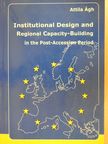 Ágh Attila - Institutional Design and Regional Capacity-Building in the Post-Accession Period (dedikált példány) [antikvár]