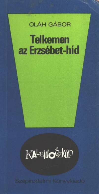OLÁH GÁBOR - Telkemen az Erzsébet-híd [antikvár]