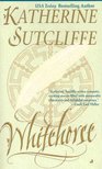 SUTCLIFFE, KATHERINE - Whitehorse [antikvár]