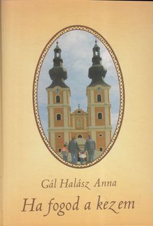 Gál Halász Anna - Ha fogod a kezem [antikvár]
