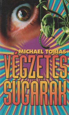 Tobias, Michael - Végzetes sugarak [antikvár]