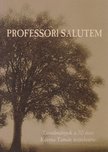 Bajusz Bernadett, Bicsák Zsanett Ágnes, Fekete Ilona Dóra, Jancsák Csaba, Tornyi Zsuzsa Zsófia - Professori salutem [antikvár]