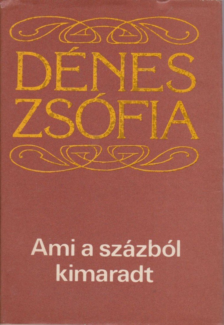 Dénes Zsófia - Ami a százból kimaradt [antikvár]