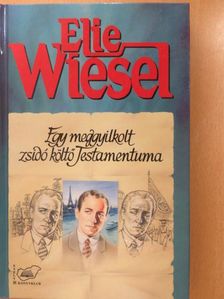 Elie Wiesel - Egy meggyilkolt zsidó költő Testamentuma [antikvár]