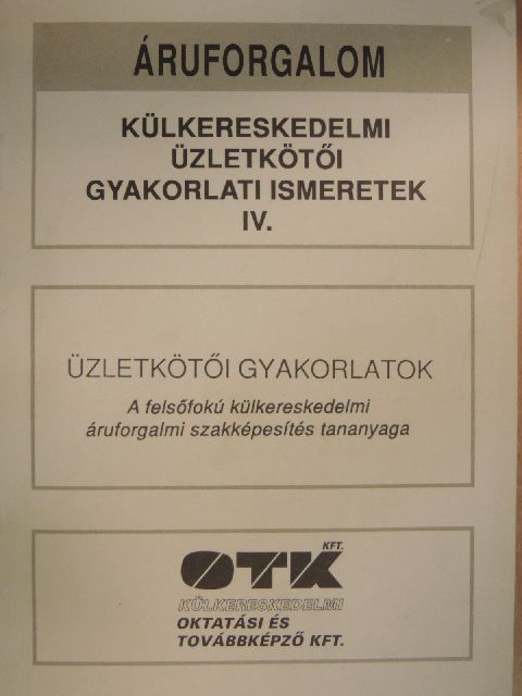 Dr. Kraudi Adrienne - Külkereskedelmi üzletkötői gyakorlati ismeretek IV. [antikvár]