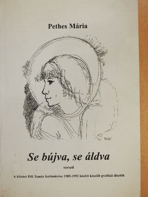 Pethes Mária - Se bújva, se áldva [antikvár]