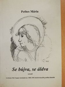 Pethes Mária - Se bújva, se áldva [antikvár]