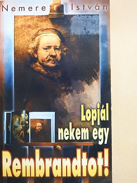 Nemere István - Lopjál nekem egy Rembrandtot! [antikvár]