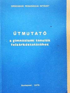 Útmutató a gimnáziumi tanulók felzárkóztatásához [antikvár]