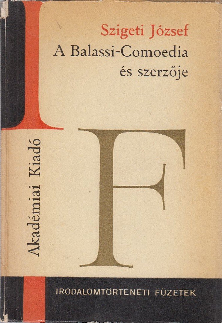 SZIGETI JÓZSEF - A Balassi-Comoedia és szerzője [antikvár]
