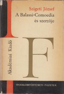 SZIGETI JÓZSEF - A Balassi-Comoedia és szerzője [antikvár]