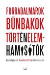 FORRADALMÁROK, BŰNBAKOK, TÖRTÉNELEMHAMISÍTÓK
