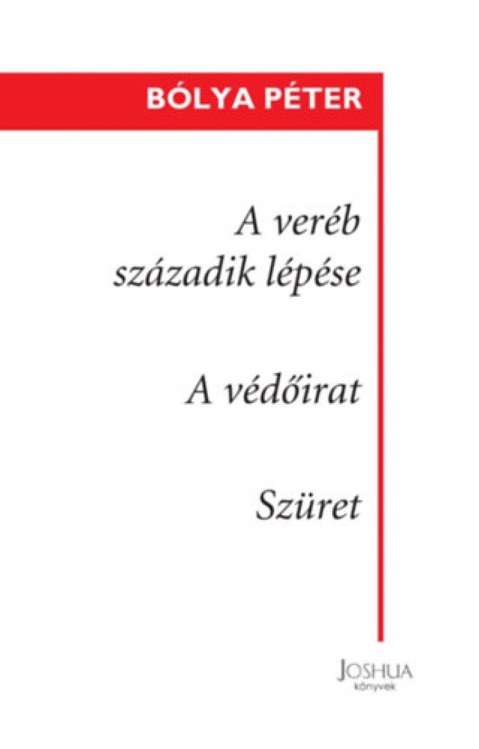 Bólya Péter - A veréb századik lépése / A védőirat / Szüret [antikvár]