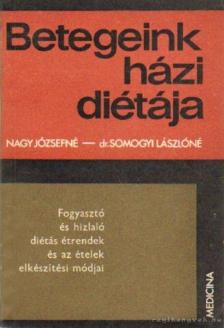 Nagy Józsefné - Dr. Somogyi Lászlóné - Fogyasztó és hizlaló diétás étrendek és az ételek elkészítési módjai [antikvár]
