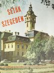 Sz. Simon István - Séták Szegeden [antikvár]