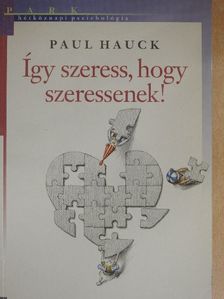 Paul Hauck - Így szeress, hogy szeressenek! [antikvár]