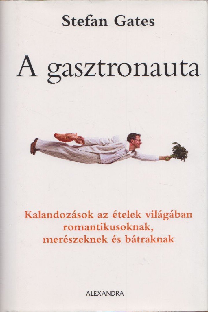 Stefan Gates - A gasztronauta [antikvár]