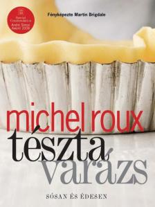 Michel Roux - Tésztavarázs - Sósan és édesen [antikvár]