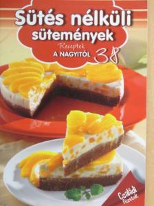 Liptai Zoltán - Sütés nélküli sütemények [antikvár]