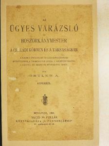 Ortleb A. - Az ügyes varázsló és boszorkánymester a családi körben és a társaságban [antikvár]