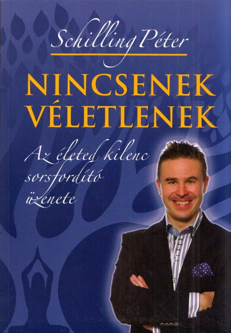 Schilling Péter - Nincsenek véletlenek [antikvár]