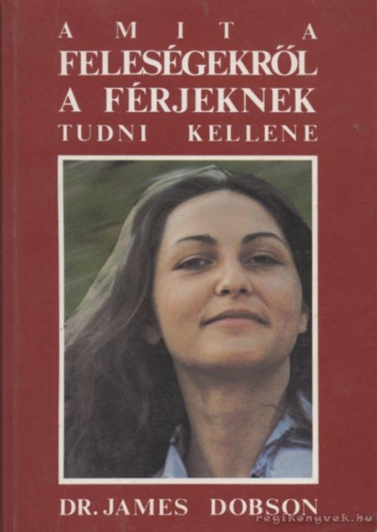 Dr. James Dobson - Amit a feleségekről a férjeknek tudni kellene [antikvár]