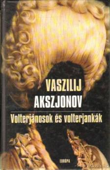 Vaszilij Akszjonov - Volterjánosok és volterjankák [antikvár]