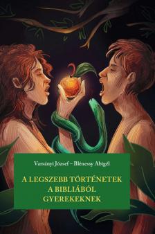 Varsányi József - A legszebb történetek a Bibliából gyerekeknek