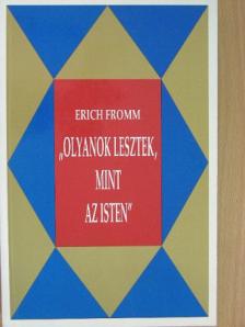 Erich Fromm - "Olyanok lesztek, mint az Isten" [antikvár]
