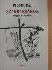 Ficsku Pál - Szakbarbárok [antikvár]