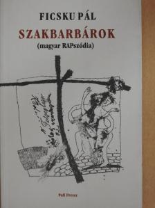 Ficsku Pál - Szakbarbárok [antikvár]