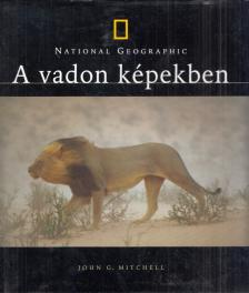 John G. Mitchell - A vadon képekben [antikvár]