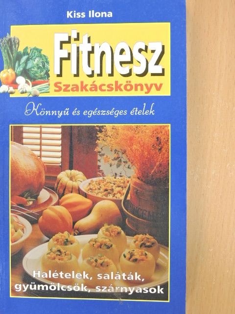 Kiss Ilona - Fitnesz szakácskönyv [antikvár]