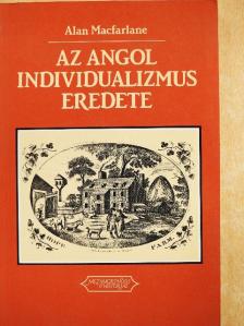 Alan Macfarlane - Az angol individualizmus eredete [antikvár]