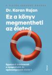 Dr. Karan Rajan - Ez a könyv megmentheti az életed - Egyszerű módszerek a nyugodtabb és egészségesebb életért [eKönyv: epub, mobi]