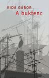 VIDA GÁBOR - A bukfenc [eKönyv: epub, mobi]