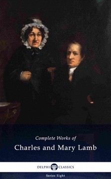 Charles és Mary Lamb - Delphi Complete Works of Charles and Mary Lamb (Illustrated) [eKönyv: epub, mobi]